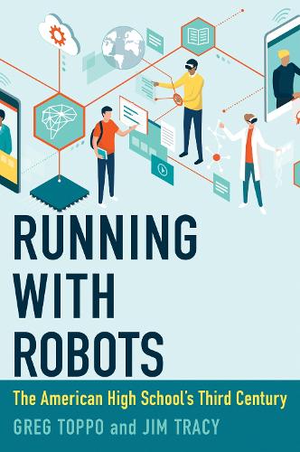 Running with Robots: The American High School's Third Century.