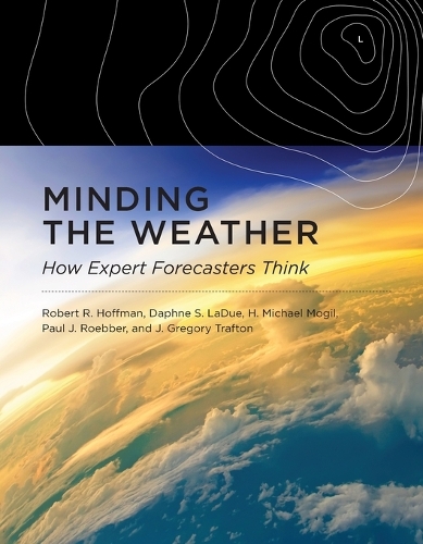 Minding the Weather: How Expert Forecasters Think.