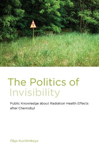 The Politics of Invisibility: Public Knowledge about Radiation Health Effects after Chernobyl.
