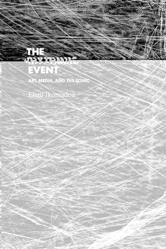 The Rhythmic Event: Art, Media, and the Sonic.