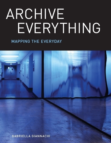 Archive Everything: Mapping the Everyday.