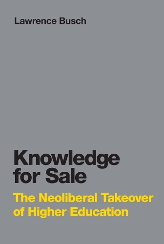 Knowledge for Sale: The Neoliberal Takeover of Higher Education.