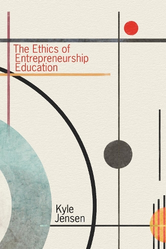 The Ethics of Entrepreneurship Education.