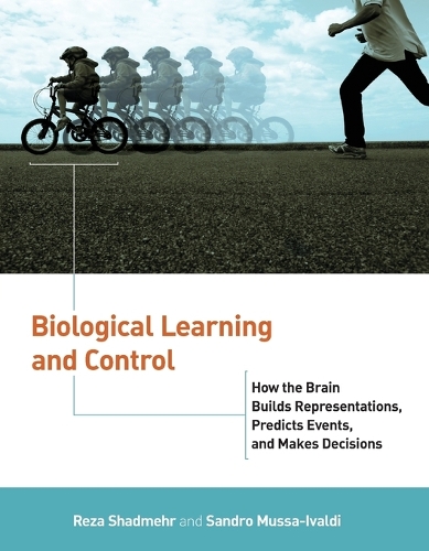 Biological Learning and Control: How the Brain Builds Representations, Predicts Events, and Makes Decisions.