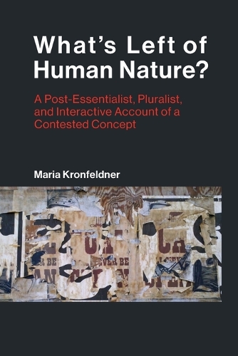 What's Left of Human Nature?: A Post-Essentialist, Pluralist, and Interactive Account of a Contested Concept.