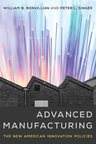 Advanced Manufacturing: The New American Innovation Policies.