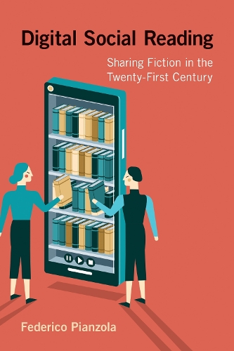 Digital Social Reading: Sharing Fiction in the Twenty-First Century.