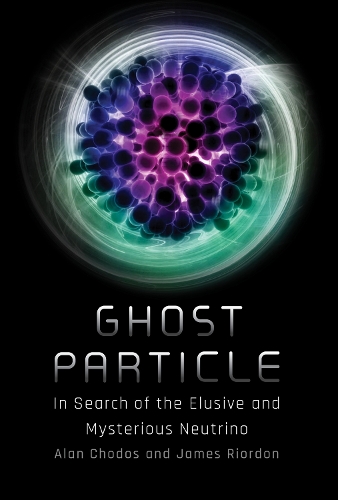 Ghost Particle: In Search of the Elusive and Mysterious Neutrino.