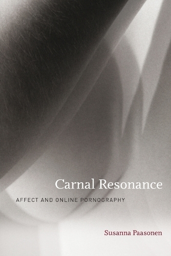 Carnal Resonance: Affect and Online Pornography.