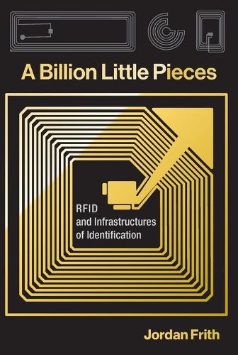 A Billion Little Pieces: RFID and Infrastructures of Identification.