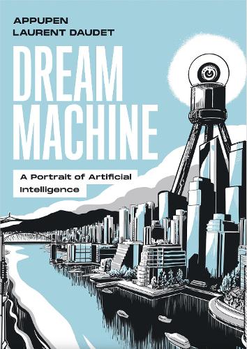 Dream Machine: A Portrait of Artificial Intelligence.
