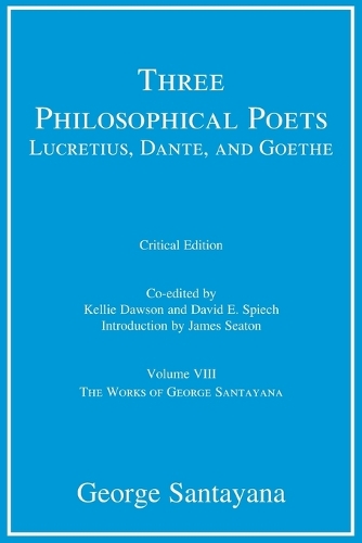 Three Philosophical Poets: Lucretius, Dante, and Goethe, critical edition, Volume 8: Volume VIII.