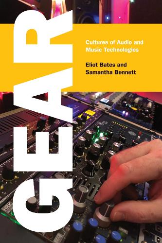 Gear: Cultures of Audio and Music Technologies.