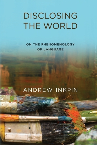 Disclosing the World: On the Phenomenology of Language.