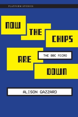 Now the Chips Are Down: The BBC Micro.