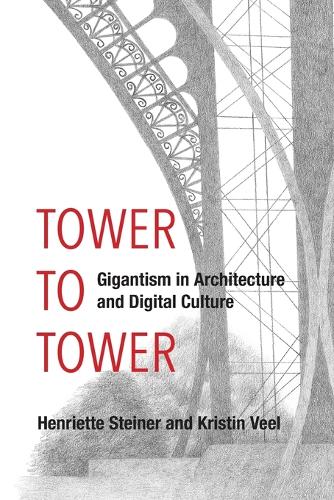 Tower to Tower: Gigantism in Architecture and Digital Culture.