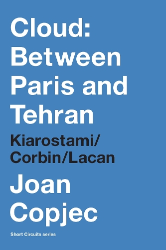 Cloud: Between Paris and Tehran: Kiarostami/Corbin/Lacan.