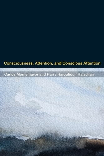 Consciousness, Attention, and Conscious Attention.