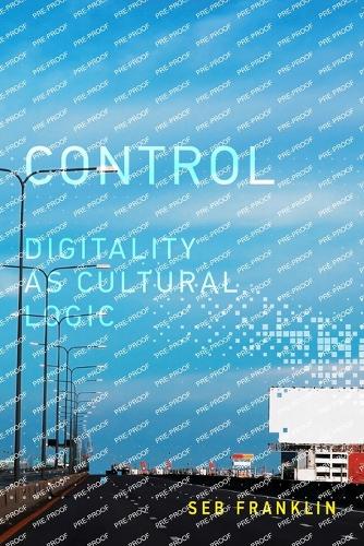 Control: Digitality as Cultural Logic.
