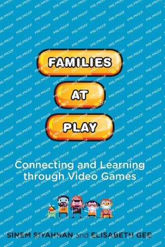 Families at Play: Connecting and Learning through Video Games.