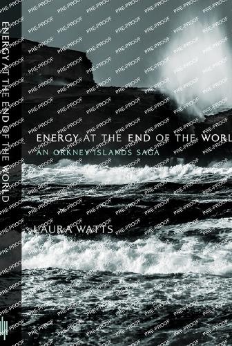 Energy at the End of the World: An Orkney Islands Saga.