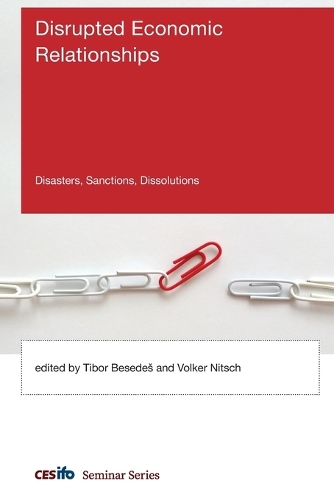 Disrupted Economic Relationships: Disasters, Sanctions, Dissolutions.