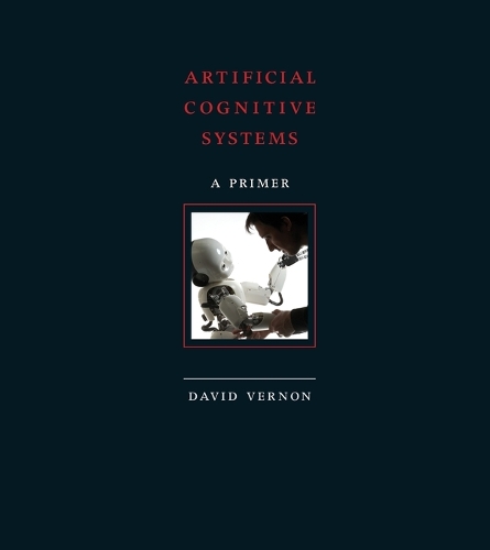 Artificial Cognitive Systems: A Primer.