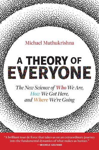 A Theory of Everyone: The New Science of Who We Are, How We Got Here, and Where We're Going.