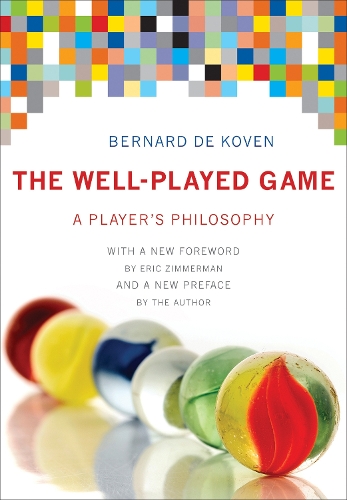 The Well-Played Game: A Player's Philosophy.