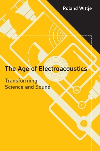 The Age of Electroacoustics: Transforming Science and Sound.