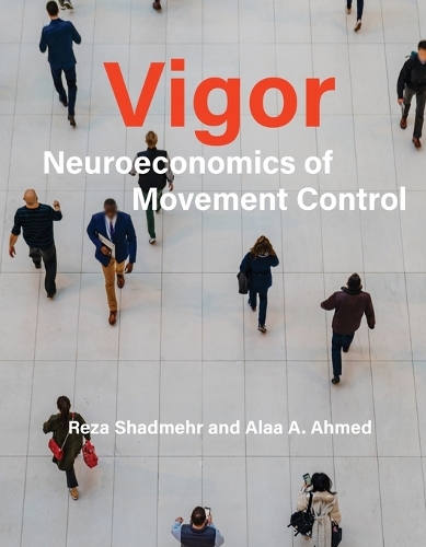 Vigor: Neuroeconomics of Movement Control.