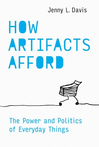 How Artifacts Afford: The Power and Politics of Everyday Things.