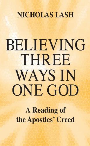 Believing Three Ways in One God: A Reading of the Apostles' Creed.