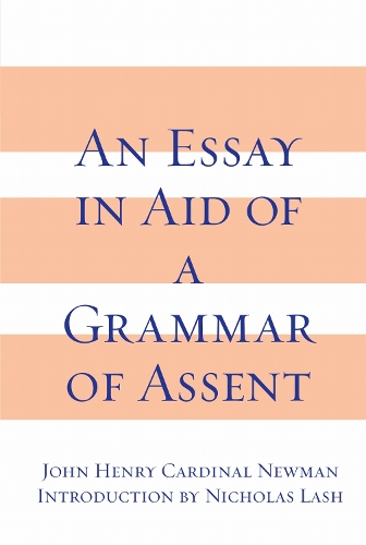 Essay in Aid of a Grammar of Assent, an.