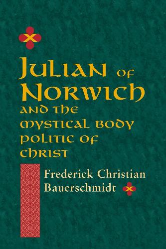 Julian of Norwich: And the Mystical Body Politic of Christ. New edition