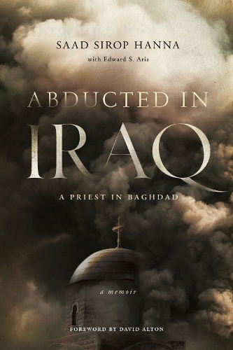 Abducted in Iraq: A Priest in Baghdad.