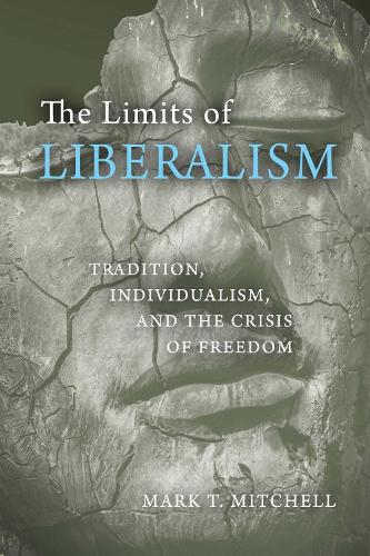 The Limits of Liberalism: Tradition, Individualism, and the Crisis of Freedom.