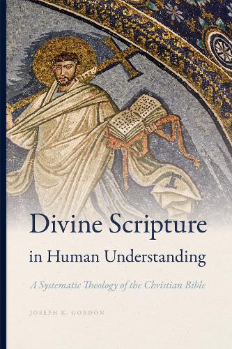 Divine Scripture in Human Understanding: A Systematic Theology of the Christian Bible.