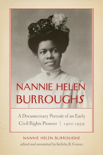 Nannie Helen Burroughs: A Documentary Portrait of an Early Civil Rights Pioneer, 1900-1959.