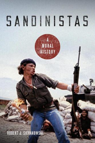 Sandinistas: A Moral History.