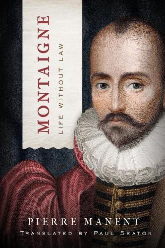 Montaigne: Life Without Law.