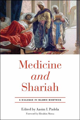 Medicine and Shariah: A Dialogue in Islamic Bioethics.