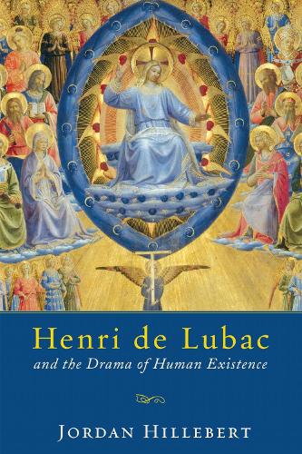 Henri De Lubac and the Drama of Human Existence.