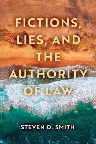 Fictions, Lies, and the Authority of Law.