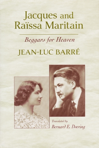 Jacques and Raissa Maritain: Beggars for Heaven.