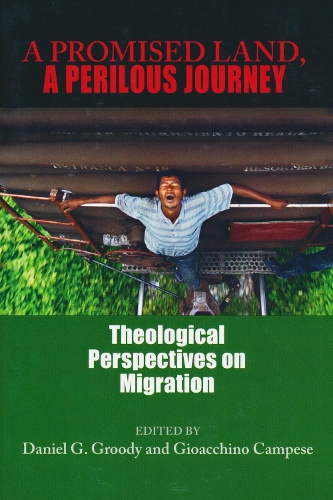 A Promised Land, a Perilous Journey: Theological Perspectives on Migration.