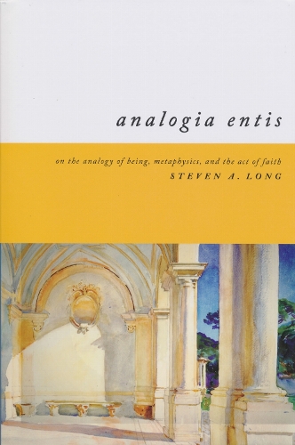 Analogia Entis: On the Analogy of Being, Metaphysics, and the Act of Faith.