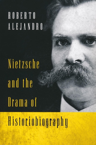 Nietzsche and the Drama of Historiobiography.