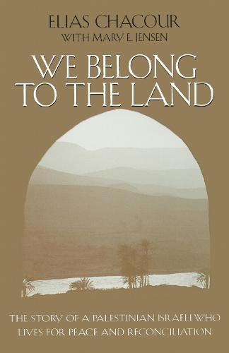 We Belong to the Land: The Story of a Palestinian Israeli Who Lives for Peace and Reconciliation.