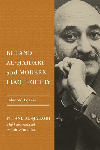 Buland Al-?aidari and Modern Iraqi Poetry: Selected Poems.